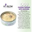 Show in main carousel: Harlow Blend Chicken Topping Mackerel Recipe Wet Cat Food, 80-g can, case of 24 slide 2 of 7