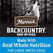 Show in main carousel: Merrick Backcountry Raw Infused Grain-Free Large Breed Recipe Freeze-Dried Dog Food, 9.07-kg bag slide 6 of 17