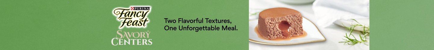 Fancy Feast Savory Centers. Two Flavorful Textures, One Unforgettable Meal.
