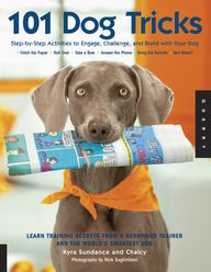 101 Dog Tricks: Step by Step Activities to Engage, Challenge & Bond with Your Dog, Challenge, & Bond with Your Dog