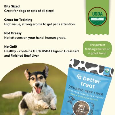 Show full view: A Better Treat Organic Freeze-Dried 100% Grass Fed & Finished Beef Liver Dog & Cat Treats, 3-oz bag slide 5 of 9