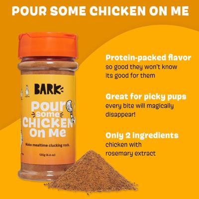 Show full view: BARK Pour Some Chicken On Me High Protein Limited Ingredient Dry Dog Food Topper, 4.6-oz bottle slide 5 of 8