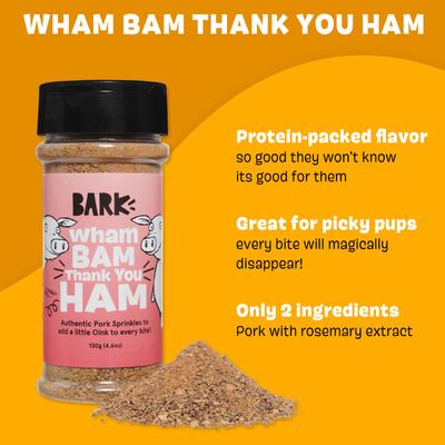 Show full view: BARK Wham Bam Thank You Ham High Protein Limited Ingredient Dry Dog Food Topper, 4.6-oz bottle slide 5 of 8