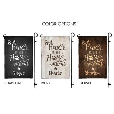 Show full view: Custom Personalization Solutions Our House Is Not A Home Without A Dog Personalized Garden Flag, Charcoal slide 5 of 5