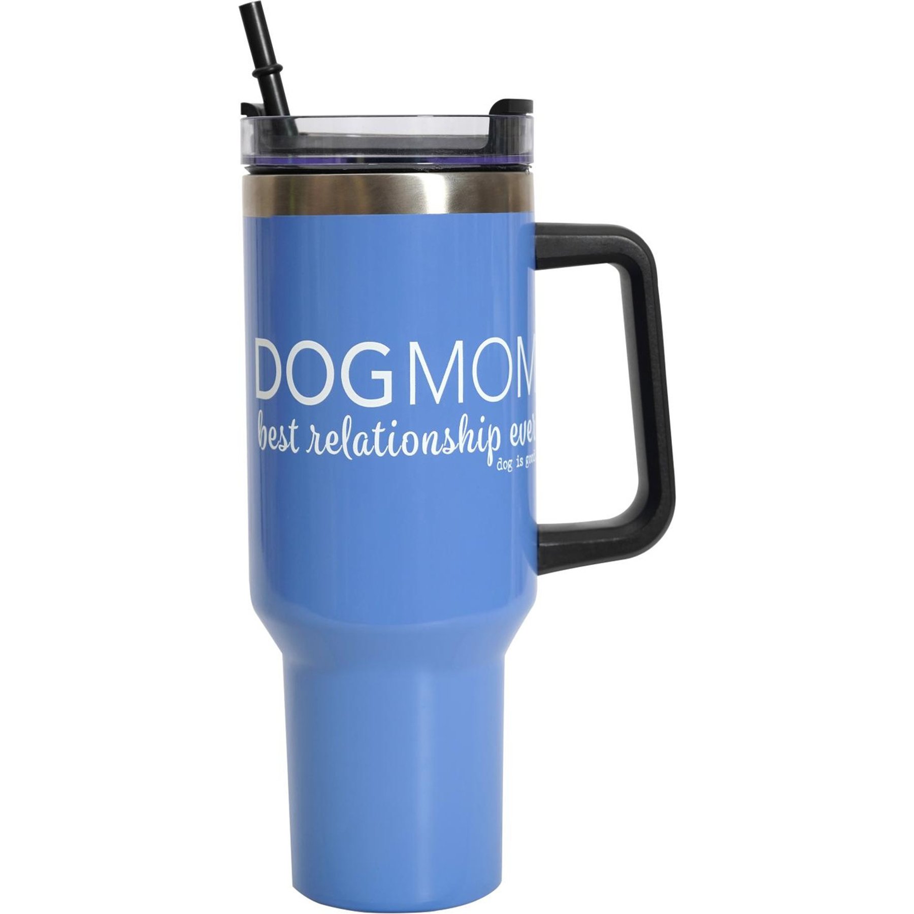 Dog is Good Dog Mom, Best Relationship Ever Vacuum Mug Tumbler, Blue, 4 x 11-in