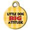 Show in main carousel: Dog Tag Art Little Dog Big Attitude Personalized Dog ID Tag, Small slide 2 of 5