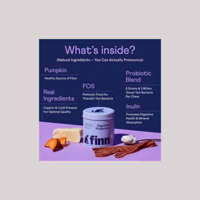 Show full view: Finn Hip & Joint, 90 count + Digestive Prebiotic & Probiotic Supplement for Dogs, 90 count slide 8 of 9