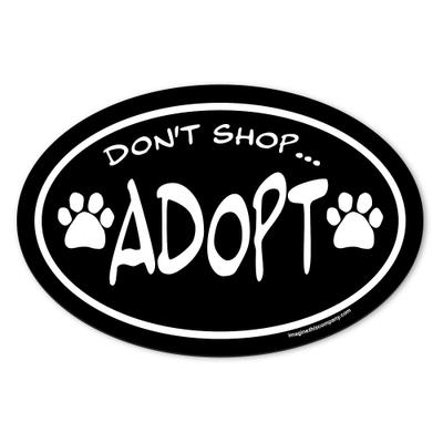 Show full view: Imagine This Company "Don't Shop... Adopt" Magnet, Oval Shape slide 1 of 4