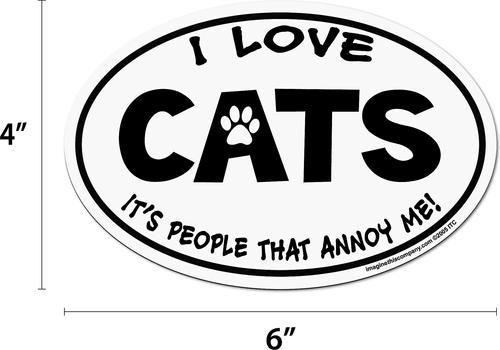 Show full view: Imagine This Company "I love Cats, It's People That Annoy Me" Magnet, Oval Shape slide 2 of 5