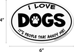 Imagine This Company "I love Dogs, It's People That Annoy Me" Magnet, Oval Shape slide 2 of 4