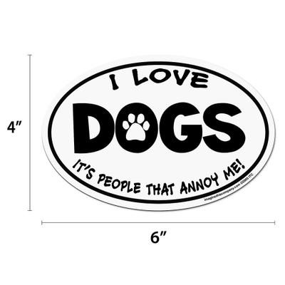 Show full view: Imagine This Company "I love Dogs, It's People That Annoy Me" Magnet, Oval Shape slide 2 of 5