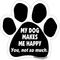 Show in main carousel: Imagine This Company "My Dog Makes Me Happy" Magnet, Paw Shape slide 1 of 4