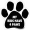 Show in main carousel: Imagine This Company "My Kids Have 4 Paws" Magnet, Paw Shape slide 1 of 4