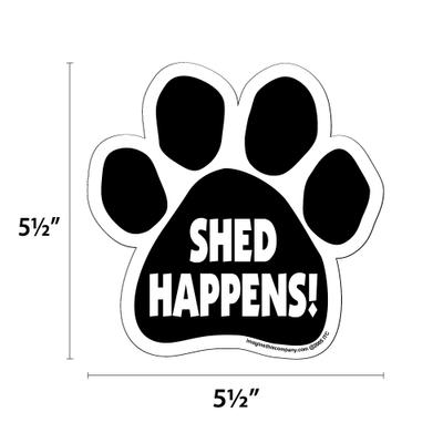 Show full view: Imagine This Company "Shed Happens" Magnet, Paw Shape slide 3 of 5