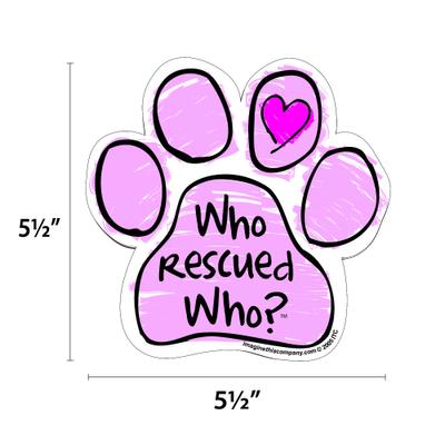 Show full view: Imagine This Company "Who Rescued Who?" Magnet, Paw Shape, Pink slide 2 of 5