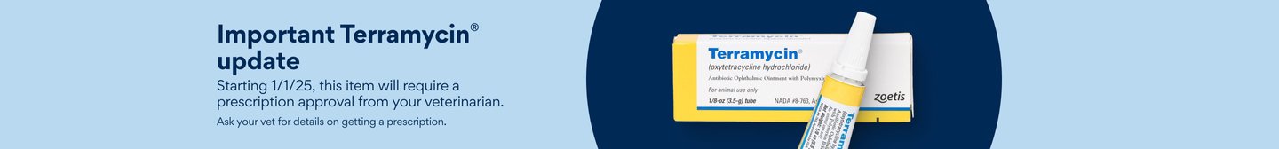 Terramycin will require a prescription beginning 1/1/25. Please talk to your vet for more details on how to obtain a prescription.