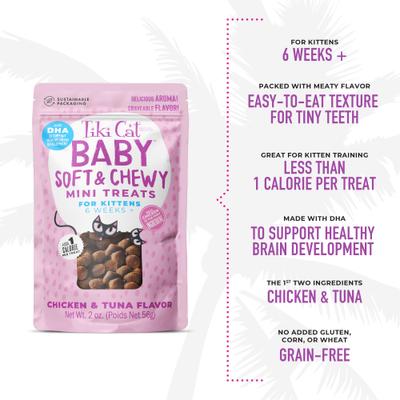 Show full view: Tiki Cat Baby Soft & Chewy Chicken Flavor Grain-Free Cat Treats, 2-oz bag slide 7 of 11