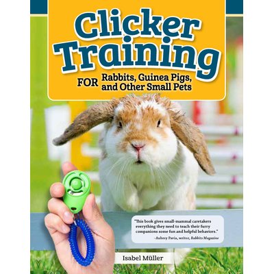 Fox Chapel Publishing Clicker Training for Rabbits, Guinea Pigs, and Other Small Pets
