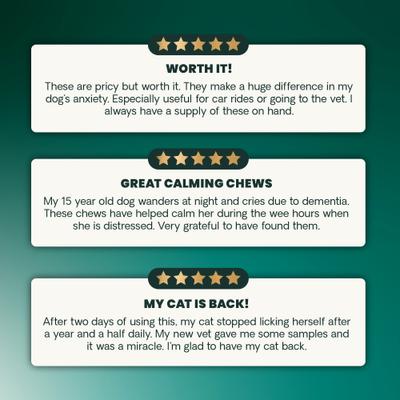 Show full view: VetriScience Max Veterinary Strength Calm & Confident Chicken Flavored Supplement Chews Dogs & Cats, 45 Count slide 8 of 10