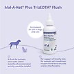 Show in main carousel: Mal-A-Ket Plus TrizEDTA Flush for Dogs & Cats, 4-oz bottle slide 4 of 10