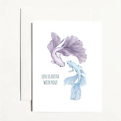 Life is Betta with You Greeting Card