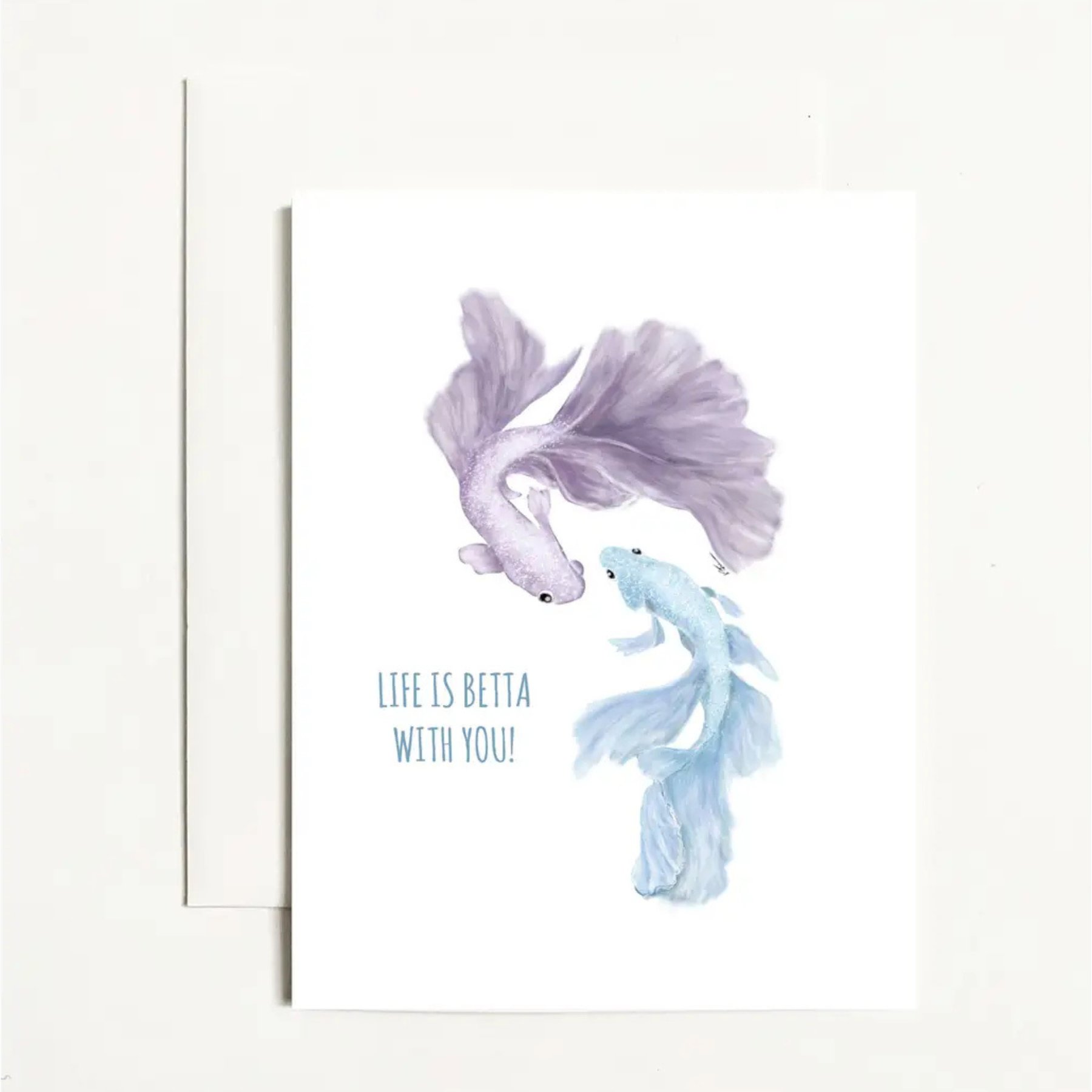 Life is Betta with You Greeting Card