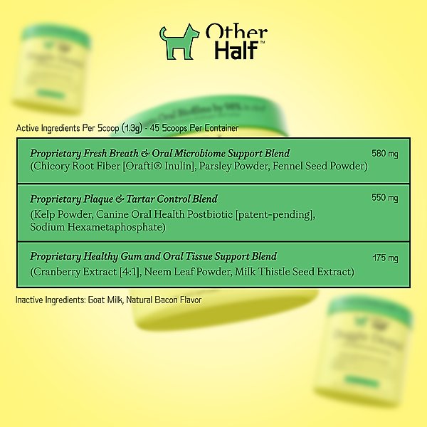 Show full view: Other Half Bacon Flavor Dog Dental Supplement, 45 scoops slide 4 of 9