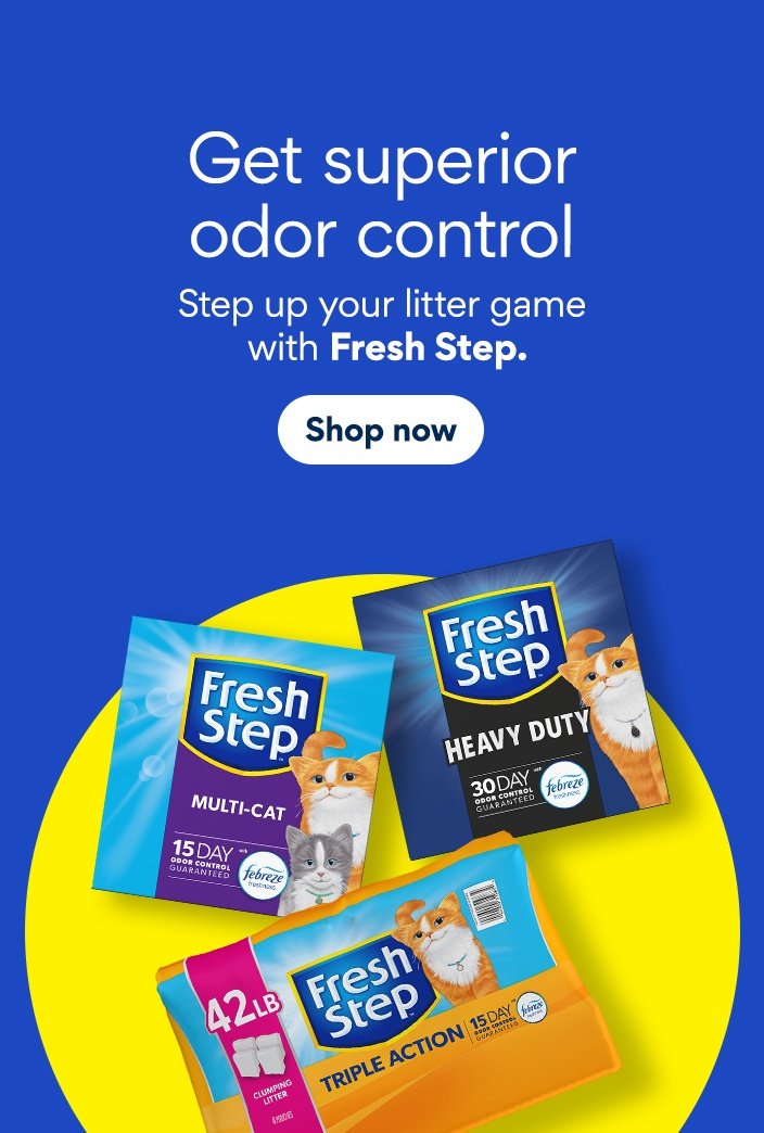 Get superior odor control. Step up your littler game with Fresh Step. Shop now.