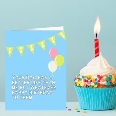 Show full view: Sweet Paws x Five Dot Post Your Dog Has a Better Life Than Me Greeting Card for Dog Birthday slide 7 of 10