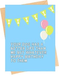 Sweet Paws x Five Dot Post Your Dog Has a Better Life Than Me Greeting Card for Dog Birthday