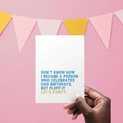 Show full view: Sweet Paws x Five Dot Post Fluff It Let's Pawty Greeting Card for Dog Birthday slide 3 of 10