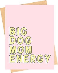 Sweet Paws x Five Dot Post Big Dog Mom Energy Greeting Card