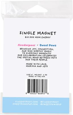 Show full view: Sweet Paws x Five Dot Post Big Dog Mom Energy Magnet slide 9 of 10