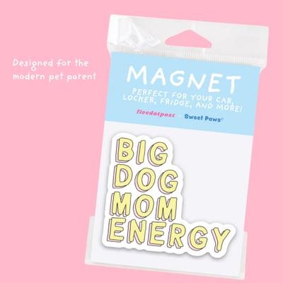 Show full view: Sweet Paws x Five Dot Post Big Dog Mom Energy Magnet slide 2 of 10