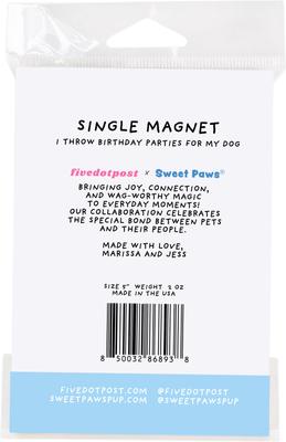 Show full view: Sweet Paws x Five Dot Post I Throw Birthday Parties for My Dog Magnet slide 10 of 11
