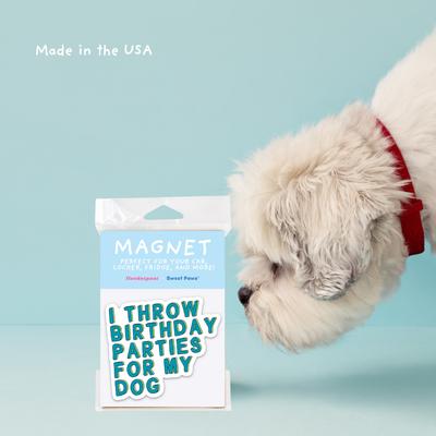 Show full view: Sweet Paws x Five Dot Post I Throw Birthday Parties for My Dog Magnet slide 8 of 11