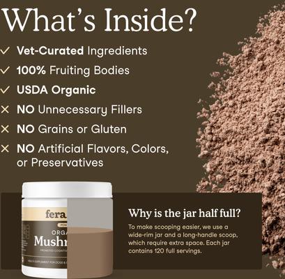 Show full view: Fera Pets Mushroom Cognitive & Immune Support Powder Supplement for Dog & Cat, 2.12-oz jar slide 4 of 12