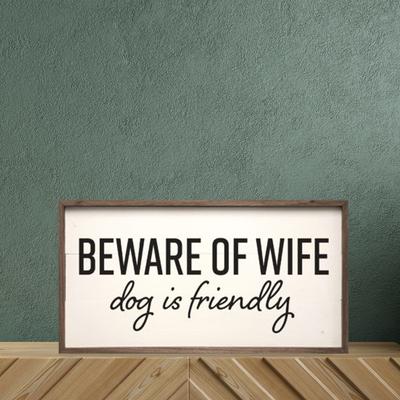 Show full view: Kendrick Beware of Wife Dog is Friendly Wall Décor, White, 24 x 12-in slide 3 of 4