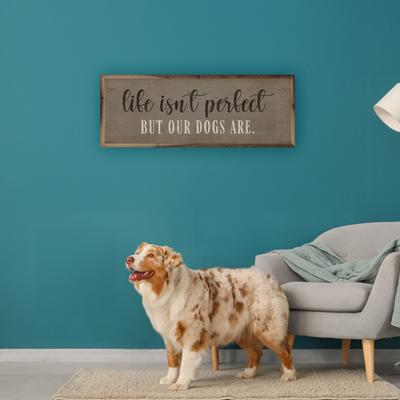 Show full view: Kendrick Life Isn't Perfect Dogs Are Wall Décor, 12 x 4-in slide 3 of 4