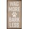 Show in main carousel: Kendrick Wag More Bark Less Paw Wall Décor, Whitewash, 18 x 36-in slide 1 of 3