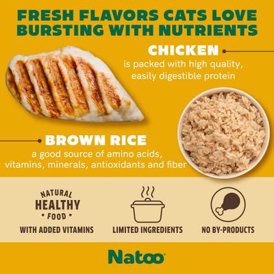 Show full view: Natoo Chicken & Brown Rice in Broth Limited Ingredient Cat Food Topper, 2.4-oz pouch, case of 20 slide 5 of 11