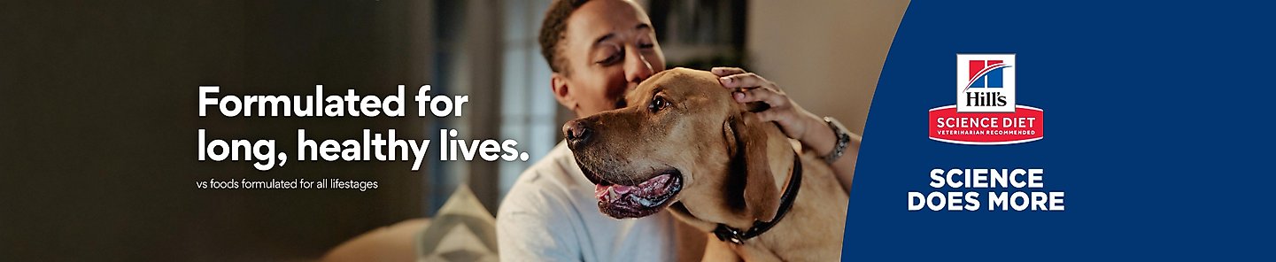 Formulated for long, healthy lives. vs foods formulated for all lifestages. Hill's Science Diet Veterinarian recommended Science Does More