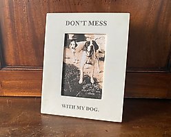 House Parts, Inc. "Don't Mess with My Dog" Picture Frame