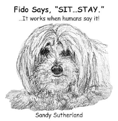 Show full view: Fido Says, " Sit Stay!" It Works When Humans Say It! slide 1 of 3