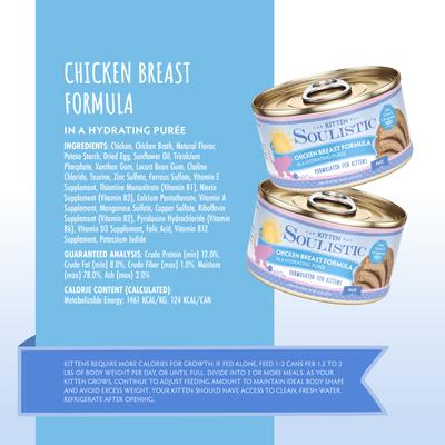 Show full view: Soulistic Kitten Chicken Breast Formula in Hydrating Purée Wet Cat Food, 3-oz can, case of 12 slide 5 of 11
