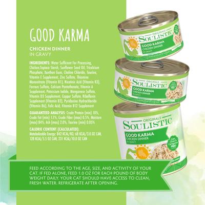 Show full view: Soulistic Originals Good Karma Chicken Dinner in Gravy Wet Cat Food, 5.5-oz can, case of 8 slide 5 of 11