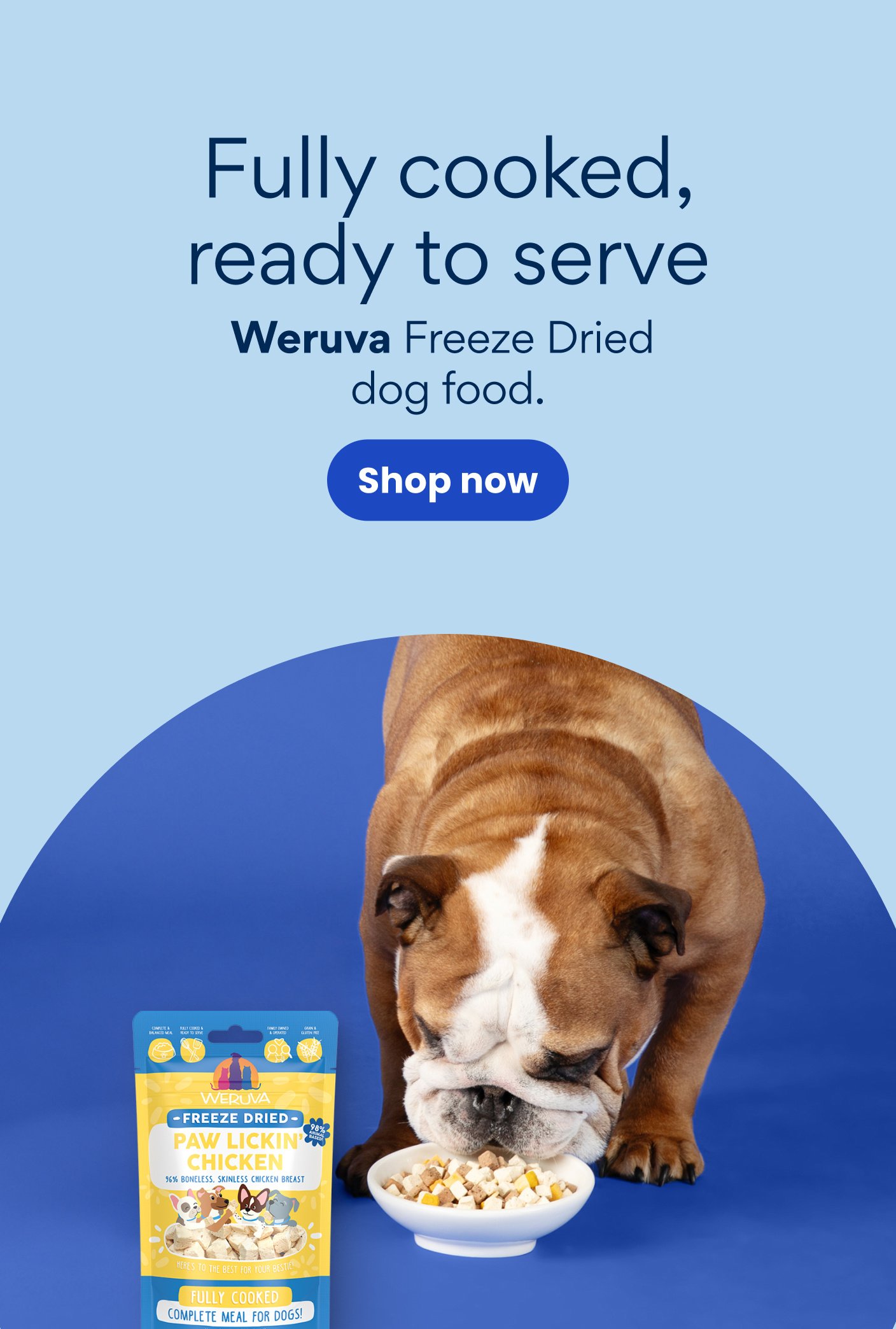 Fully cooked, ready to serve Weruva Freeze Dried dog food.