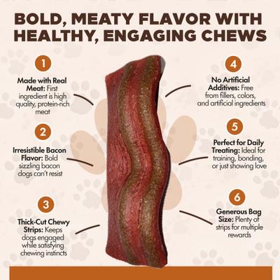 Show full view: Scoochie Pet Chewka Thick-Cut Real Meat Strips Sizzling Bacon Flavor Dog Treats, 8-oz bag slide 7 of 7