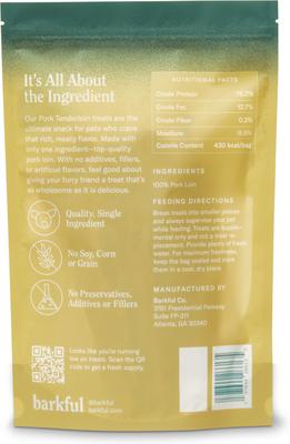Show full view: Barkful Pork Tenderloin Human Grade Adult Dehydrated Dog Treats, 4-oz bag slide 3 of 7