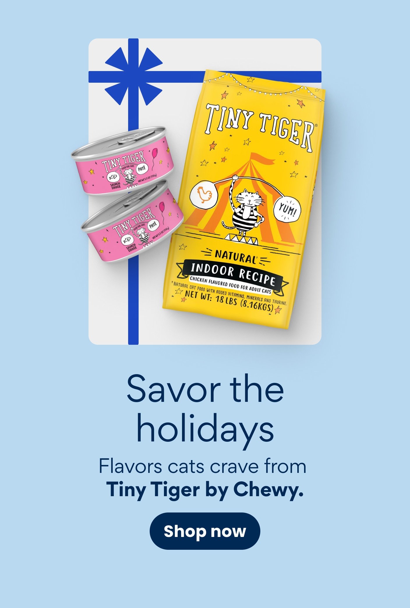 Savor the holidays Flavors cats crave from Tiny Tiger by Chewy. Shop now.